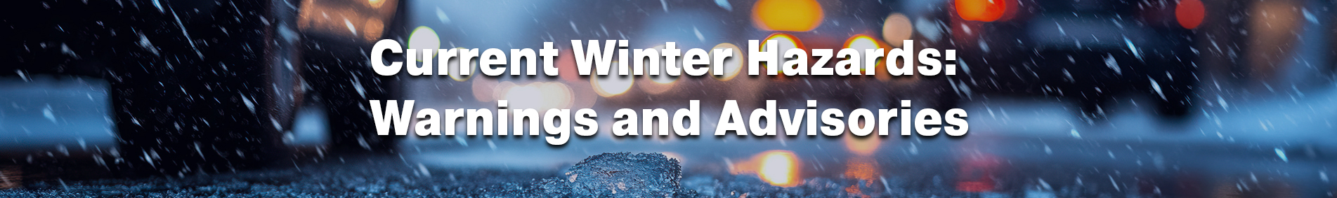 Current Winter Hazards: Warnings and Advisories